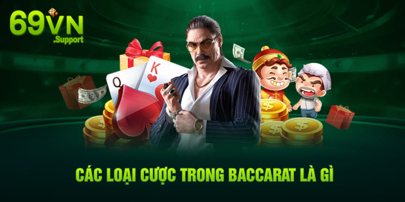 Các loại cược trong Baccarat là gì