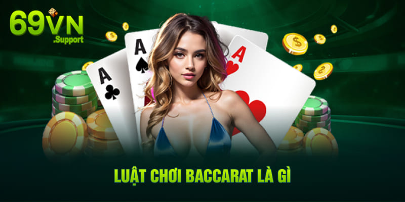 Luật chơi Baccarat chi tiết cho người mới