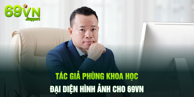 Tác giả Phùng Khoa Học đại diện hình ảnh cho 69VN